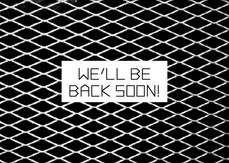 We’ll be back soon!
