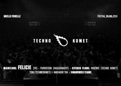 24/05 TECHNO KOMET invites FELICIE [FR] | Grelle Forelle 