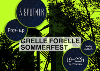 25/07 SPUTNIK Pop-Up // Grelle Forelle Sommerfest 2025